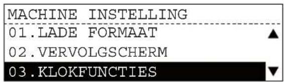 MACHINE INSTELLING 01.LADE FORMAAT 02.VERVOLGSCHERM 03.KLOKFUNCTIES