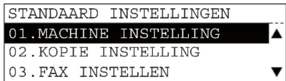 STANDAARD INSTELLINGEN 01.MACHINE INSTELLING ▲ 02.KOPIE INSTELLING 03.FAX INSTELLEN ▼