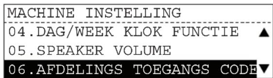 MACHINE INSTELLING 04.DAG/WEEK KLOK FUNCTIE ▲ 05.SPEAKER VOLUME 06.AFDELINGS TOEGANGS CODE▼