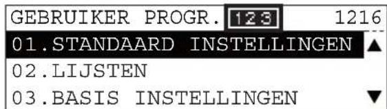GEBRUIKER PROGR. 123 1216 01.STANDAARD INSTELLINGEN ▲ 02.LIJSTEN 03.BASIS INSTELLINGEN ▼