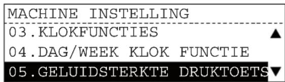 MACHINE INSTELLING 03.KLOKFUNCTIES ▲ 04.DAG/WEEK KLOK FUNCTIE 05.GELUIDSTERKTE DRUKTOETS▼