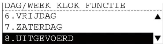 DAG/WEEK KLOK FUNCTIE 6. VRIJDAG ▲ 7. ZATERDAG 8. UITGEVOERD ▼