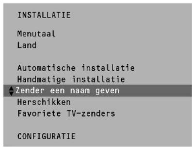 INSTALLATIE Menutaal Land Automatische installatie Handmatige installatie ◆Zender een naam geven Herschikken Favorite TV-zenders CONFIGURATIE