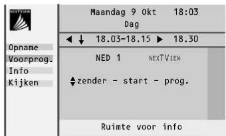 Maandag 9 0kt 18:03 Dag ← ↓ 18.03-18.15 ▶ 18.30 Opname Voorprog. Info Kijken NED 1 NEXTVIEW ◆zender - start - prog. Ruimte voor info