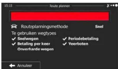 15:15 Route plannen Routeplanningsmethode Snel Te gebruiken wegtypes ✓ Snelwegen ✓ Periodebetaling ✓ Betaling per keer ✓ Veerboten Onverharde wegen Annuleer