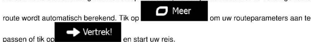 route wordt automatisch berekend. Tik op passen of tik op → Vertrek! Meer om uw routeparameters aan te en start uw reis.