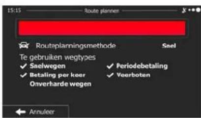 15:15 Route plannen Routeplanningsmethode Snel Te gebruiken wegtypes ✓ Snelwegen ✓ Periodebetaling ✓ Betaling per keer ✓ Veerboten Onverharde wegen Annuleer