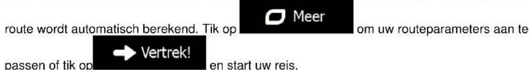 route wordt automatisch berekend. Tik op passen of tik op → Vertrek! Meer om uw routeparameters aan te en start uw reis.