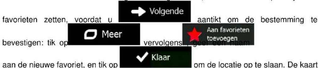 favorieten zetten, voordat u bevestigen: tik op → Volgende Meer vervolgens √ Klaar aantikt om de bestemming te Aan favorieten toevoegen om de locatie op te slaan. De kaart