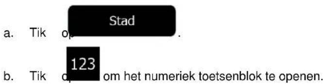 a. Tik oₚ Stad b. Tik oₚ 123 om het numeriek toetsenblok te openen.
