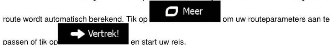 route wordt automatisch berekend. Tik op Meer om uw routeparameters aan te passen of tik op → Vertrek! en start uw reis.