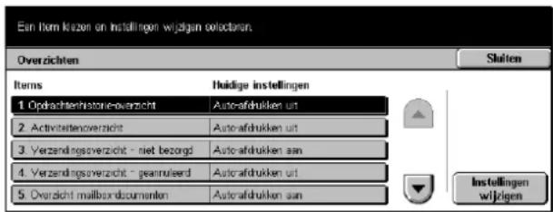 Ein Item kizen en installingen wijzigen selectoren. Overzichten Items 1. Opelachterhistone-overzicht 2. Activatienoverzicht 3. Verzendingsoverzicht - niet bezorgd 4. Verzendingsoverzicht - geannuleerd 5. Overzicht mailboardocumenten Huidige instellingen Auto-afdrukken uit Auto-afdrukken uit Auto-afdrukken aan Auto-afdrukken aan Auto-afdrukken uit Auto-afdrukken aan Auto-afdrukken aan Instellingen wijzigen