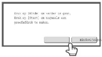 Druk op [Kinde] cm verder te gaan. Druk op [Start] cm noqmaals een procefadruk te maken. Eindowijzigro: