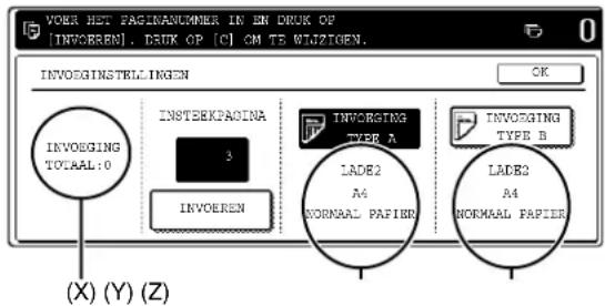 VORR HET PAGINANUMMER IN EN Druk OP [INVOEREN]. Druk OP [C] CM TE WILZIGEN. INVOEGINSTELLINGEN OK INVOEGING TOTAL: 0 INSTEKEPACINA 3 INVOEREN INVOERING TYPE A LADE2 A4 NORMAAL PAPIER INVOEGING TYPE B LADE2 A4 NORMAAL PAPIER (X) (Y) (Z)