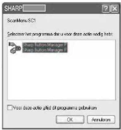 SHARP ScanMenu SC1 Selecteer het programma dan u voor deze actie nodig heb: Sharp Button Manager F Sharp Button Manager F □Voor deze actie alid dit programma gebruiken OK Annularen