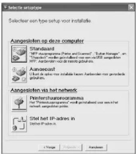 Selectie setuptype Selecteer een type setup voor installatie. Aangesloten op deze computer Standaard "MFP stuurprogramme (Printer and Scanner)" "Button Manage" en "Sharpdeck" worden geinstalled voor een via USB aangeplaten NFP. Aangevolen voor de neelde gebruiken. Aangepast U kunt de oples voor installatie bozen Aangevolen voor gevoerde gebruiken. Aangesloten via het netwerk Printerstuurprogramma Het "Printerstuurprogramme" wordt geinstalled voor een in het netwerk aangeplaten prints. Stel het IP-adres in Stelhet IP-adres in.