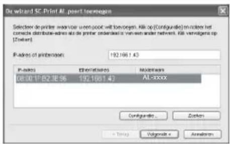 De wizard SC.Print AI print tovegegen Selecteer de printer waver voor een point will tovegegen. KIR op (Configurde) en index het corne de distribuës-odres als de printer onderdief is van een ander netwelt. KIR verrugëgen op (Zoelien). P-adios of printvoegen: 192.1661.43 P-adios: Enerlatjes: Modineans 08:00'1P B2 1E 56 192.1661.43 AL-xxxxx Configurde... Zoelien + Terap: Volgende < Annalons