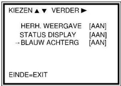 KIEZEN ▲ ▼ VERDER ▶ HERH. WEERGAVE [AAN] STATUS DISPLAY [AAN] →BLAUW ACHTERG [AAN] EINDE=EXIT