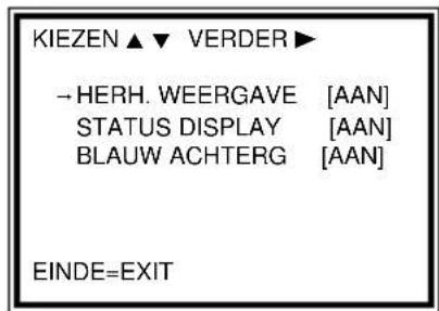 KIEZEN ▲ ▼ VERDER ▶ →HERH. WEERGAVE [AAN] STATUS DISPLAY [AAN] BLAUW ACHTERG [AAN] EINDE=EXIT