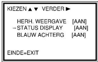 KIEZEN ▲ ▼ VERDER ▶ HERH. WEERGAVE [AAN] → STATUS DISPLAY [AAN] BLAUW ACHTERG [AAN] EINDE=EXIT
