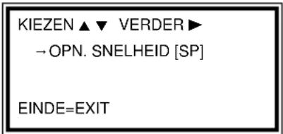 KIEZEN ▲ ▼ VERDER ▶ →OPN. SNELHEID [SP] EINDE=EXIT