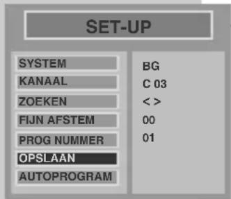 SET-UP SYSTEM BG KANAAL C 03 ZOEKEN < > FIJN AFSTEM 00 PROG NUMMER 01 OPSLAAN AUTOPROGRAM