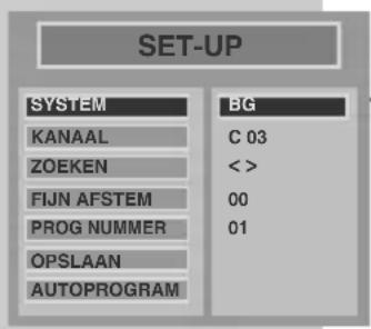 SET-UP SYSTEM BG KANAAL C 03 ZOEKEN < > FIJN AFSTEM 00 PROG NUMMER 01 OPSLAAN AUTOPROGRAM