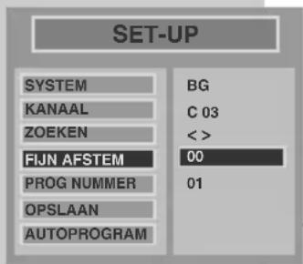 SET-UP SYSTEM BG KANAAL C 03 ZOEKEN < > FIJN AFSTEM 00 PROG NUMMER 01 OPSLAAN AUTOPROGRAM