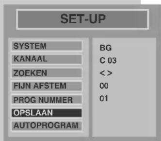 SET-UP SYSTEM BG KANAAL C 03 ZOEKEN < > FIJN AFSTEM 00 PROG NUMMER 01 OPSLAAN AUTOPROGRAM