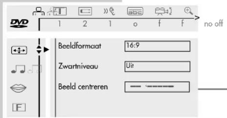 DVD 1 2 1 o f f no off Beeldformaat 16:9 Zwartniveau Uit Beeld centrenen = = = = = =