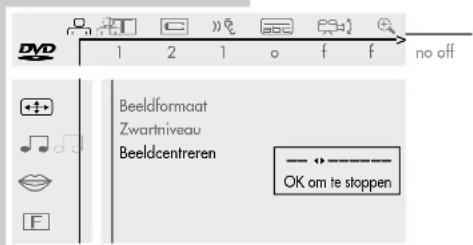 DVD 1 2 1 o f f no off Beeldformaat Zwartniveau Beeldcentreren OK om te stoppen
