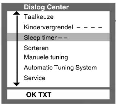 Dialog Center Taalkeuze Kindervergrendel. - - - Sleep timer -- Sorteren Manuele tuning Automatic Tuning System Service OK TXT