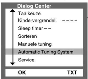 Dialog Center Taalkeuze Kindervergrendel. ---- Sleep timer -- Sorteren Manuele tuning Automatic Tuning System Service OK TXT