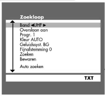 Zoekloop Band ◀JHF ▶ Overslaan aan Progr. 1 Kleur AUTO Geluidssyst. BG Fijnafstemming 0 Zoeken Bewaren Auto zoeken TXT