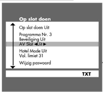 Op slot doen Op slot doen Uit Programma Nr. 3 Beverliging Uit AV Slot ▶Uit ▶ Hotel Mode Uit Vol. limiet 31 Wijzig password TXT
