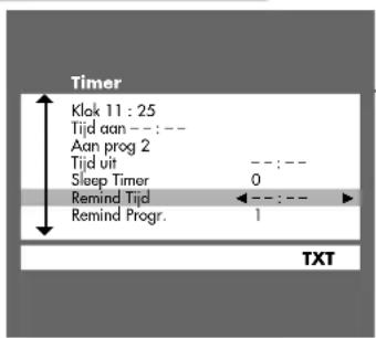 Timer Klok 11 : 25 Tijd aan --: -- Aan prog 2 Tijd uit --: -- Sleep Timer 0 Remind Tijd --: -- Remind Progr. 1 TXT