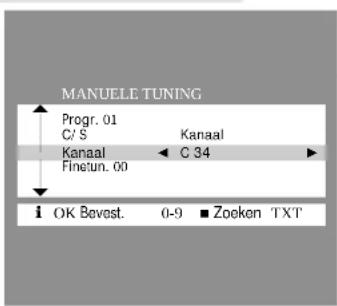 MANUELE TUNING Progr. 01 C/S Kanaal Kanaal Finetun. 00 C 34 i OK Bevest. 0-9 ■ Zoeken TXT