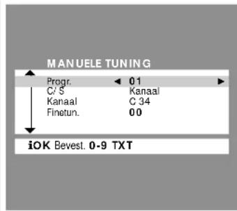 MANUELE TUNING Progr. 01 C/S Kanaal Kanaal C 34 Finetun. 00 iOK Bevest. 0-9 TXT