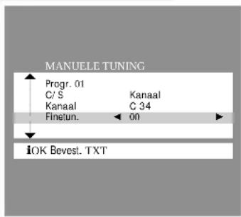 MANUELE TUNING Progr. 01 C/ S Kanaal Kanaal C 34 Finetun. ← 00 iOK Bevest. TXT