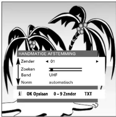 HANDMATIGE AFSTEMMING Zender ← 01 Zoeken Band UHF Norm automatisch OK Opslaan 0 - 9 Zender TXT