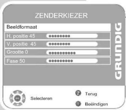 ZENDERKIEZER Beeldformaat H. positie 45 V. positie 45 Grootte 0 Fase 50 GRUNDIG Selecteren Terug Beëindigen