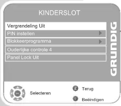 KINDERSLOT Vergrendeling Uit PIN instellen Blokkeerprogramma Ouderlijke controle 4 Panel Lock Uit GRUNDIG Selecteren Terug Beeindigen