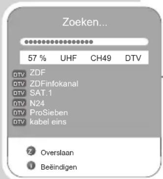 Zoeken... 57 % UHF CH49 DTV DTV ZDF DTV ZDFinfokanal DTV SAT.1 DTV N24 DTV ProSieben DTV kabel eins Z Overslaan I Beëindigen