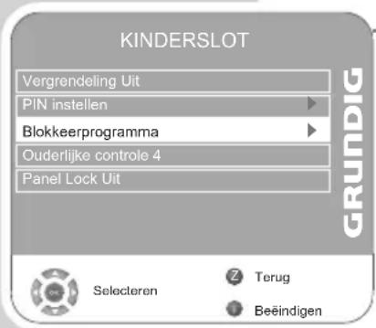 KINDERSLOT Vergrendeling Uit PIN instellen Blokkeerprogramma Ouderlijke controle 4 Panel Lock Uit GRUNDIG Selecteren Terug Beëindigen