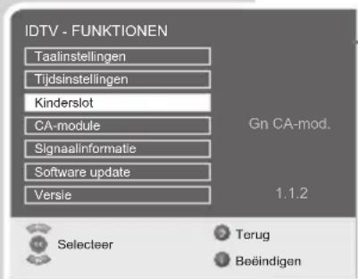 IDTV - FUNKTIONEN Taalinstellingen Tijdsinstellingen Kinderslot CA-module Signaalinformatie Software update Versie Gn CA-mod. 1.1.2 Selecteer Terug Beëindigen