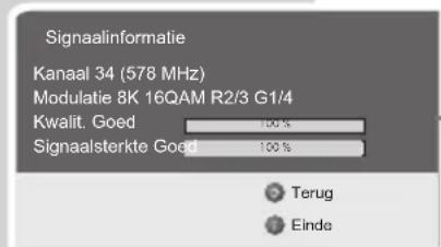 Signaalinformatie Kanaal 34 (578 MHz) Modulatie 8K 16QAM R2/3 G1/4 Kwalit. Goed 100% Signaalsterkte Goed 100% Terug Einde