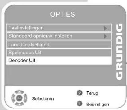 OPTIES Taalinstellingen Standaard opnieuw instellen Land Deutschland Spelmodus Uit Decoder Uit GRUNDIG Selecteren Terug Beeindigen