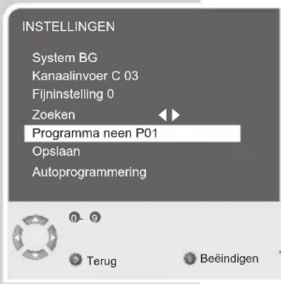 INSTELLINGEN System BG Kanaalinvoer C 03 Fijninstelling 0 Zoeken Programma neen P01 Opslaan Autoprogrammering Terug Beëindigen