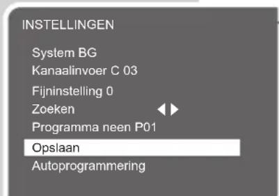 INSTELLINGEN System BG Kanaalinvoer C 03 Fijninstelling 0 Zoeken Programma neen P01 Opslaan Autoprogrammering