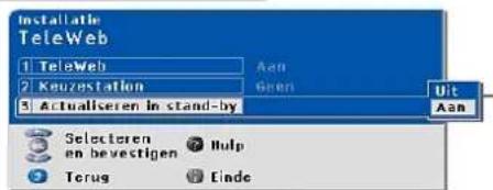 Installatie TeleWeb 1 TeleWeb 2 Keuzestation 3 Actualiseren in stand-by Selecteren en bevestigen Hulp Terug Einde Uit Aan